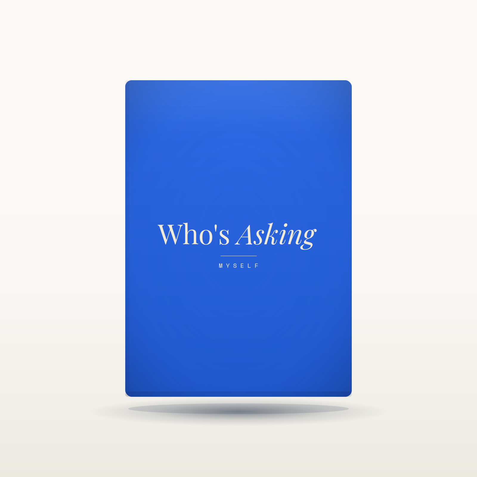 Who's Asking - Myself
