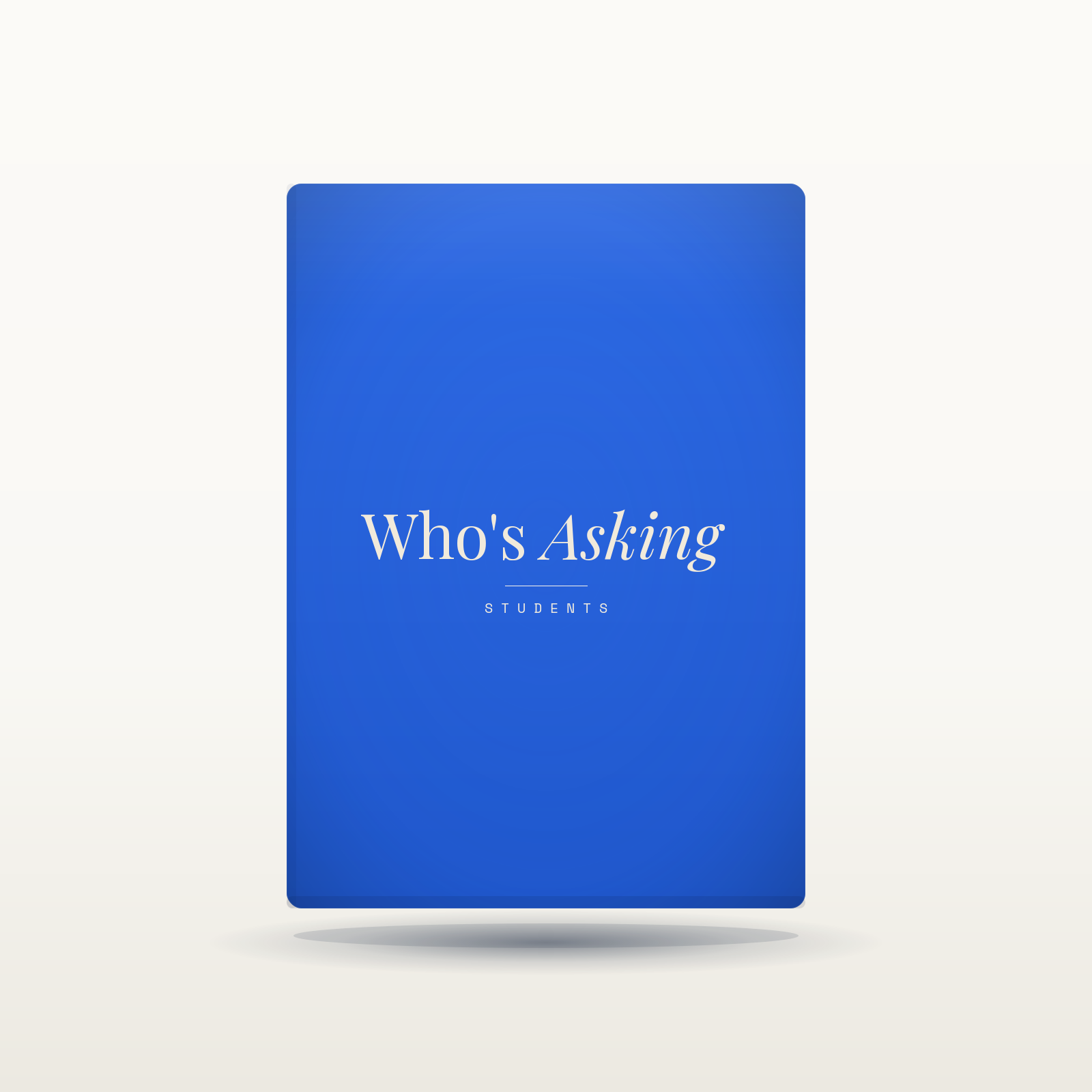 Who's Asking - Students